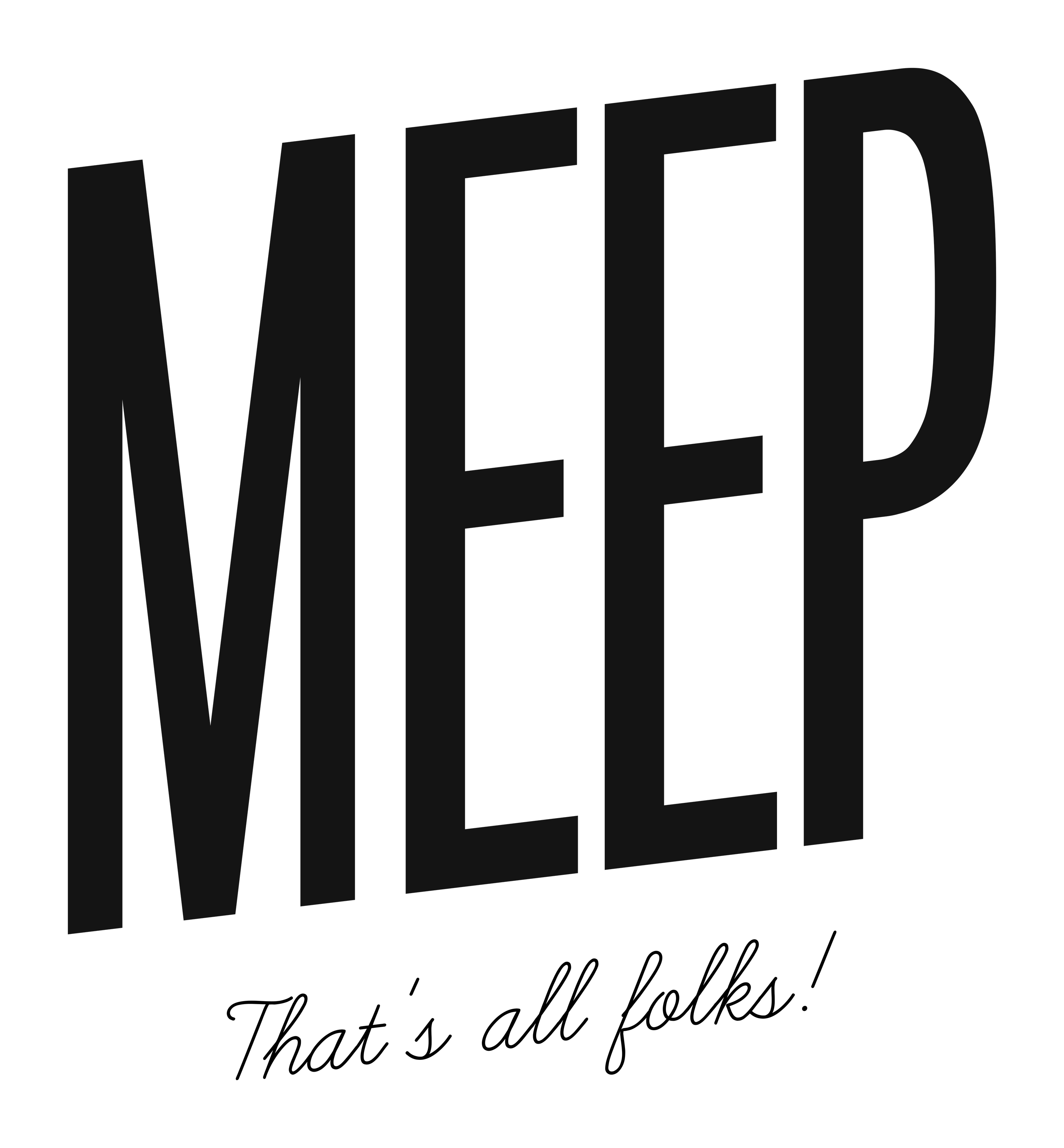 Meep - That's all folks!